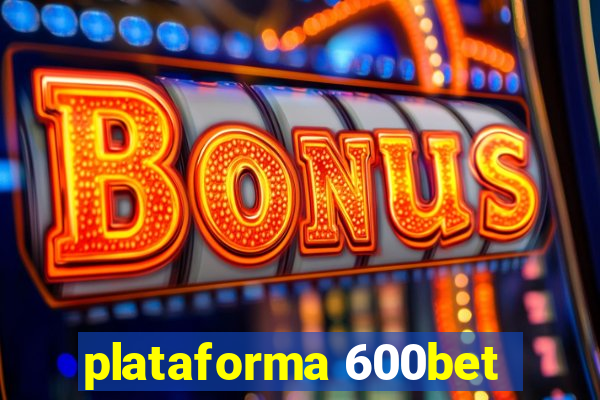 plataforma 600bet